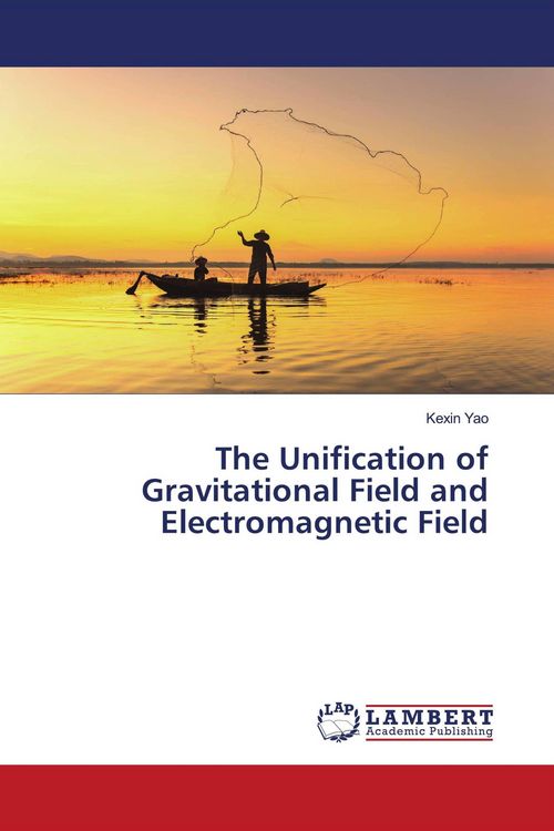Produktbild: The Unification of Gravitational Field and Electromagnetic Field