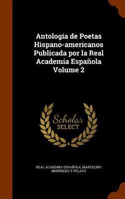 Produktbild: Antolog&iacute;a de Poetas Hispano-americanos Publicada por la Real Academia Espa&ntilde;ola Volume 2