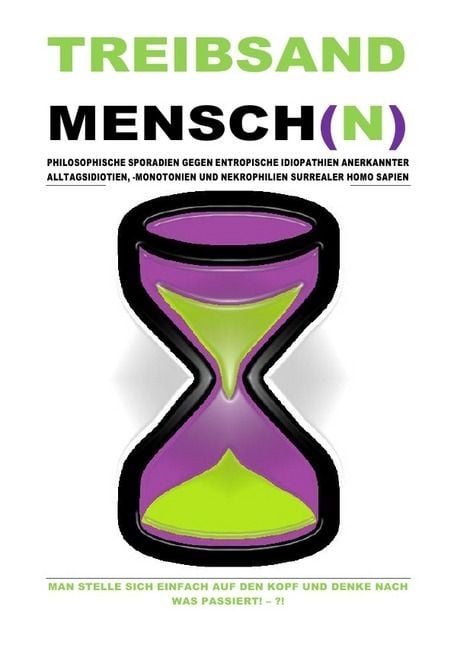 Produktbild: (taschenbuch) Treibsandmensch(n) &ndash; Philosophische Sporadien Gegen Entropische Idiopathien Surrealer Homo Sapien