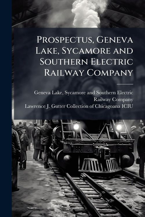 Produktbild: Prospectus, Geneva Lake, Sycamore and Southern Electric Railway Company