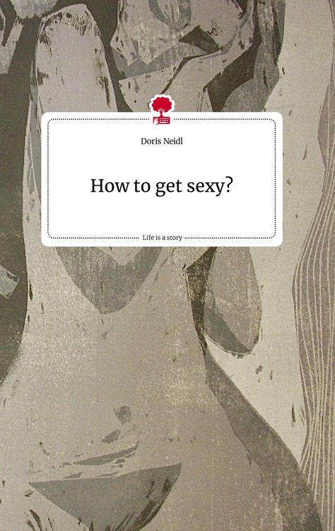 Produktbild: How to get sexy? Life is a Story - story.one
