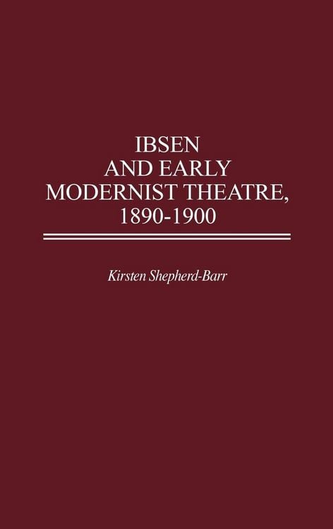 Produktbild: Ibsen and Early Modernist Theatre, 1890-1900