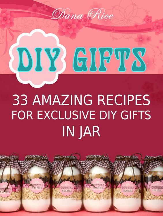 Produktbild: Diy Gifts: 33 Amazing Recipes For Exclusive DIY Gifts in Jar
