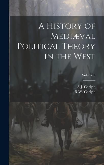 Produktbild: A History of Medi&aelig;val Political Theory in the West; Volume 6