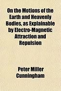 Produktbild: On the Motions of the Earth and Heavenly Bodies, as Explainable by Electro-Magnetic Attraction and Repulsion
