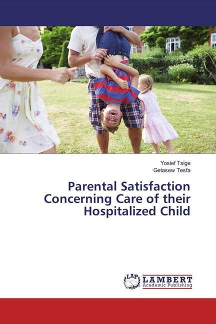 Produktbild: Tsige, Y: Parental Satisfaction Concerning Care of their Hos
