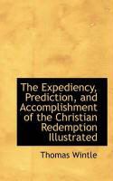 Produktbild: The Expediency, Prediction, and Accomplishment of the Christian Redemption Illustrated