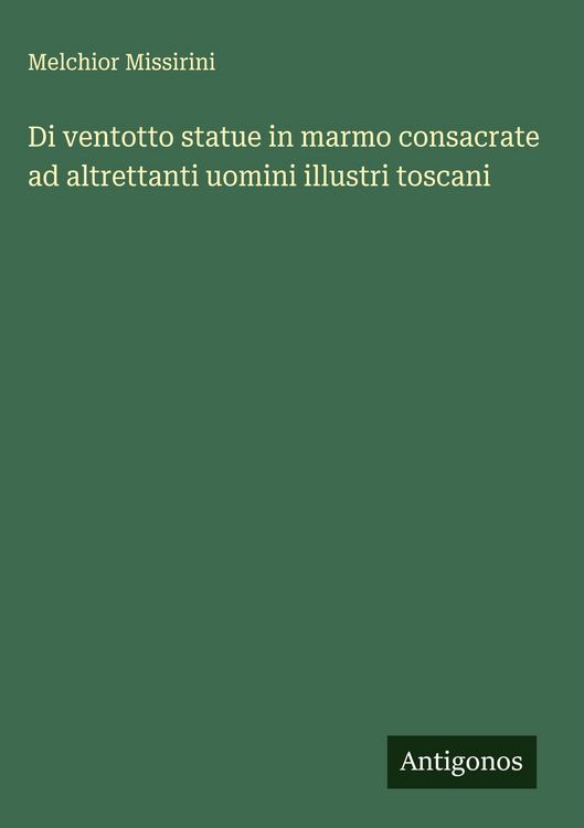Produktbild: Di ventotto statue in marmo consacrate ad altrettanti uomini illustri toscani