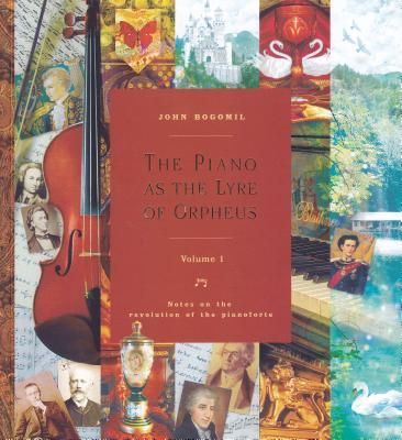 Produktbild: The Piano as the Lyre of Orpheus - Vol. 1: Notes on the Revolution of the Pianoforte
