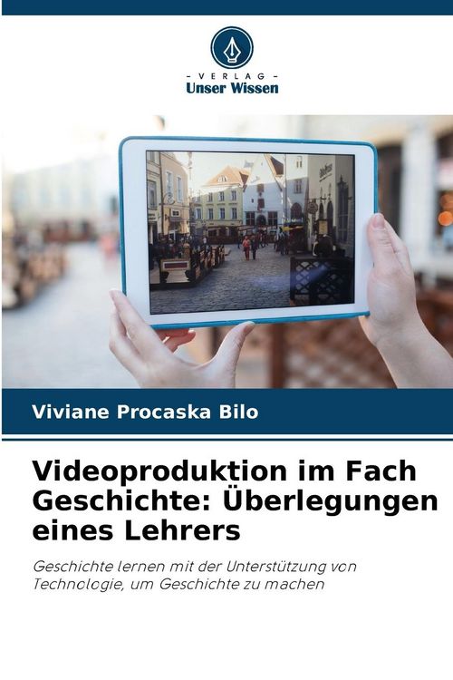 Produktbild: Videoproduktion im Fach Geschichte: &Uuml;berlegungen eines Lehrers