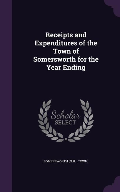 Produktbild: Receipts and Expenditures of the Town of Somersworth for the Year Ending