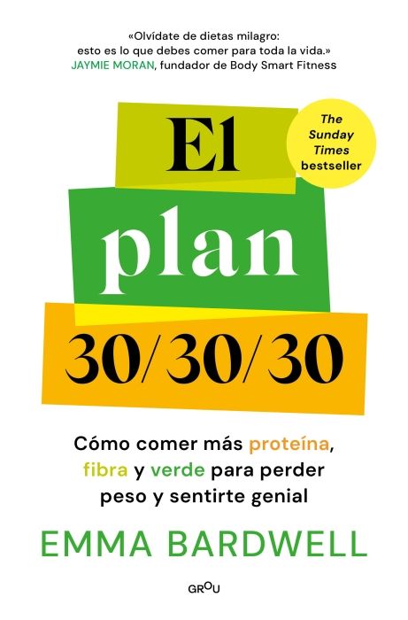 Produktbild: El Plan 30/30/30: C&oacute;mo Comer M&aacute;s Prote&iacute;na, Fibra Y Verde Para Perder Peso Y Sentirte Genial / The 30g Plan