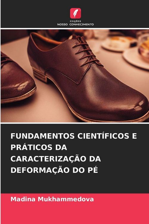 Produktbild: Fundamentos Cient&iacute;ficos E Pr&aacute;ticos Da Caracteriza&ccedil;&atilde;o Da Deforma&ccedil;&atilde;o Do P&eacute;