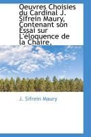Produktbild: Oeuvres Choisies Du Cardinal J. Sifrein Maury, Contenant Son Essai Sur L' Loquence de La Chaire,