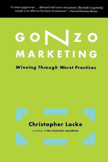 Produktbild: Gonzo Marketing: Winning Through Worst Practices