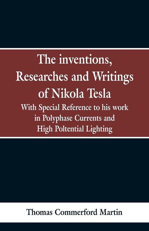 Produktbild: The Inventions, Researches and Writings of Nikola Tesla