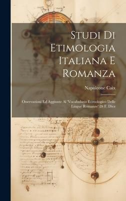 Produktbild: Studi Di Etimologia Italiana E Romanza: Osservazioni Ed Aggiunte Al 'Vocabulario Etimologico Delle Lingue Romanze' Di F. Diez