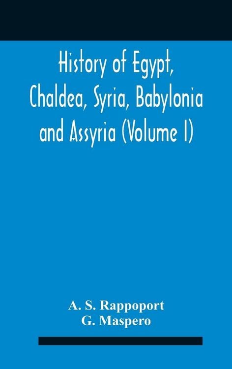 Produktbild: History Of Egypt, Chaldea, Syria, Babylonia And Assyria (Volume I)