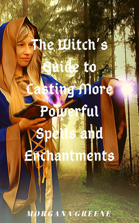 Produktbild: The Witch's Guide to Casting More Powerful Spells and Enchantments