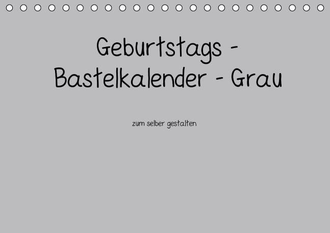 Produktbild: Geburtstags - Bastelkalender - Grau (Tischkalender immerw&auml;hrend DIN A5 quer)