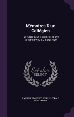 Produktbild: M&eacute;moires D'un Coll&eacute;gien: Par Andr&eacute; Laurie. With Notes and Vocabulary by J.L. Borgerhoff