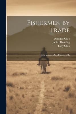 Produktbild: Fishermen by Trade: Sixty Years on San Francisco Ba