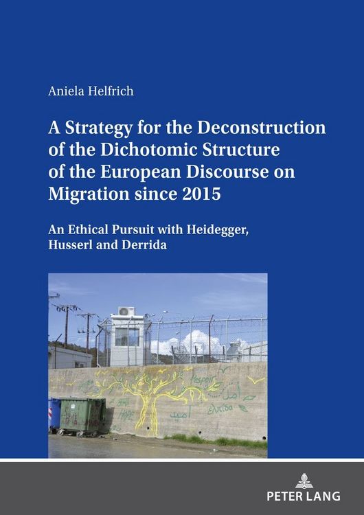 Produktbild: A Strategy for the Deconstruction of the Dichotomic Structure of the European Discourse on Migration since 2015