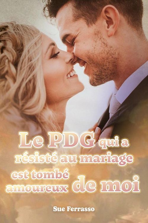 Produktbild: Le PDG qui a r&eacute;sist&eacute; au mariage est tomb&eacute; amoureux de moi