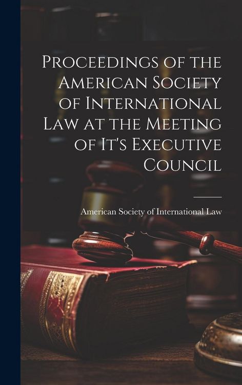 Produktbild: Proceedings of the American Society of International Law at the Meeting of it's Executive Council