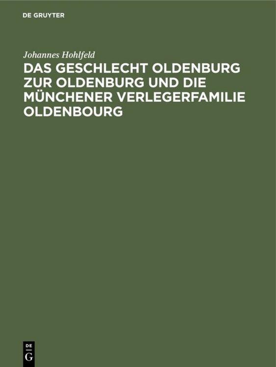 Produktbild: Das Geschlecht Oldenburg zur Oldenburg und die M&uuml;nchener Verlegerfamilie Oldenbourg
