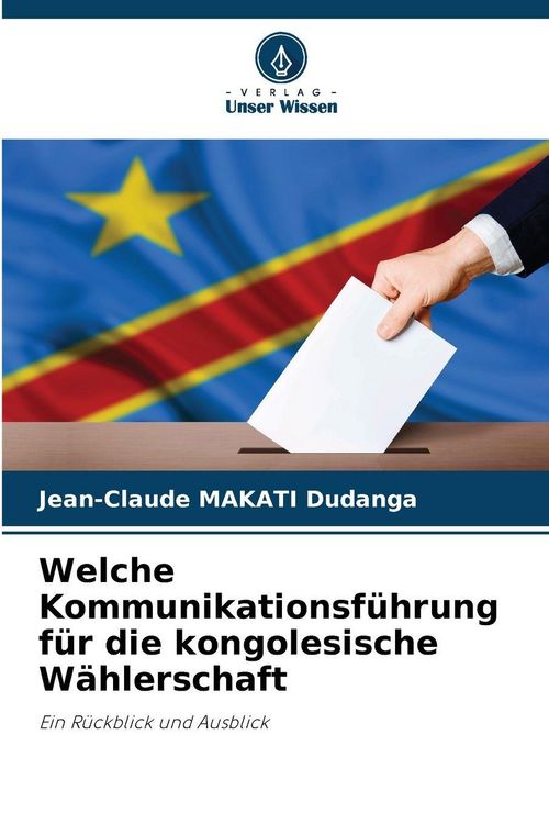 Produktbild: Welche Kommunikationsf&uuml;hrung f&uuml;r die kongolesische W&auml;hlerschaft