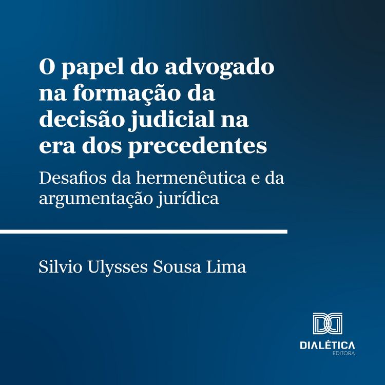 Produktbild: O papel do advogado na forma&ccedil;&atilde;o da decis&atilde;o judicial na era dos precedentes
