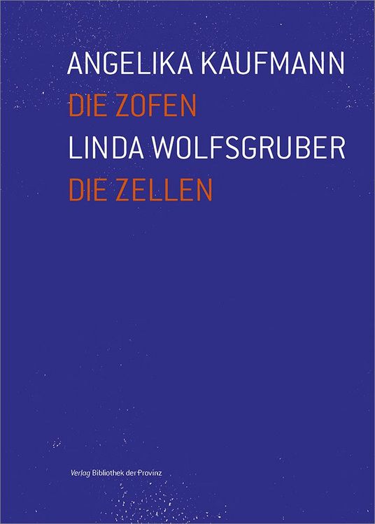 Produktbild: Angelika Kaufmann &ndash; Die Zofen | Linda Wolfsgruber &ndash; Die Zellen