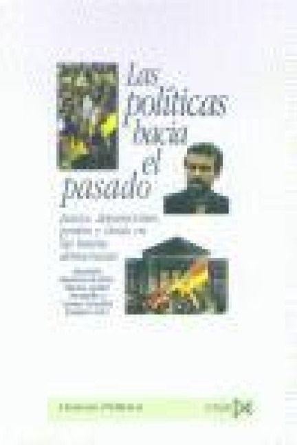 Produktbild: Las pol&iacute;ticas hacia el pasado : juicios, depuraciones, perd&oacute;n y olvido en las nuevas democracias