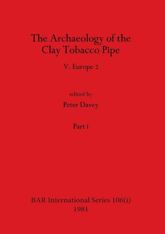 Produktbild: The Archaeology of the Clay Tobacco Pipe V, Part i
