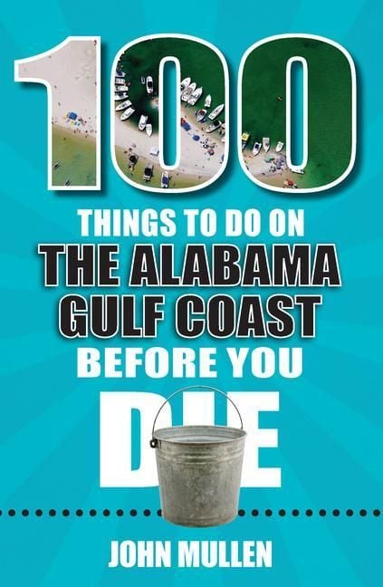 Produktbild: 100 Things to Do on the Alabama Gulf Coast Before You Die