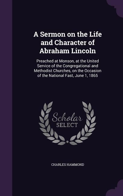 Produktbild: A Sermon on the Life and Character of Abraham Lincoln