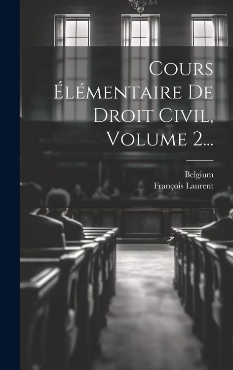 Produktbild: Cours &Eacute;l&eacute;mentaire De Droit Civil, Volume 2...