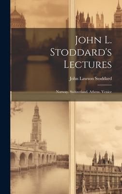 Produktbild: John L. Stoddard's Lectures: Norway. Switzerland. Athens. Venice