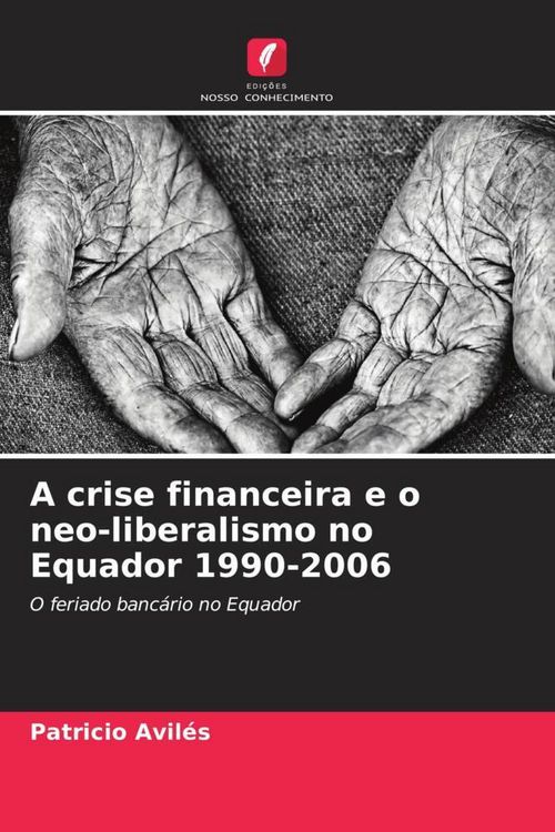 Produktbild: A crise financeira e o neo-liberalismo no Equador 1990-2006