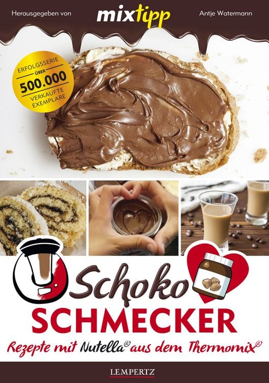 Produktbild: Mixtipp Schoko-Schmecker: nutella-Rezepte aus dem Thermomix