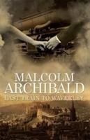 Produktbild: Archibald, M: Last Train to Waverley