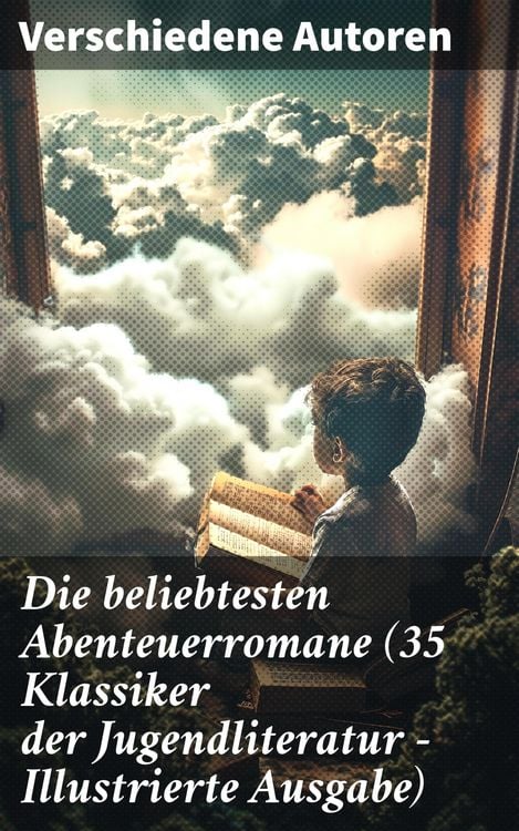 Produktbild: Die beliebtesten Abenteuerromane (35 Klassiker der Jugendliteratur - Illustrierte Ausgabe)
