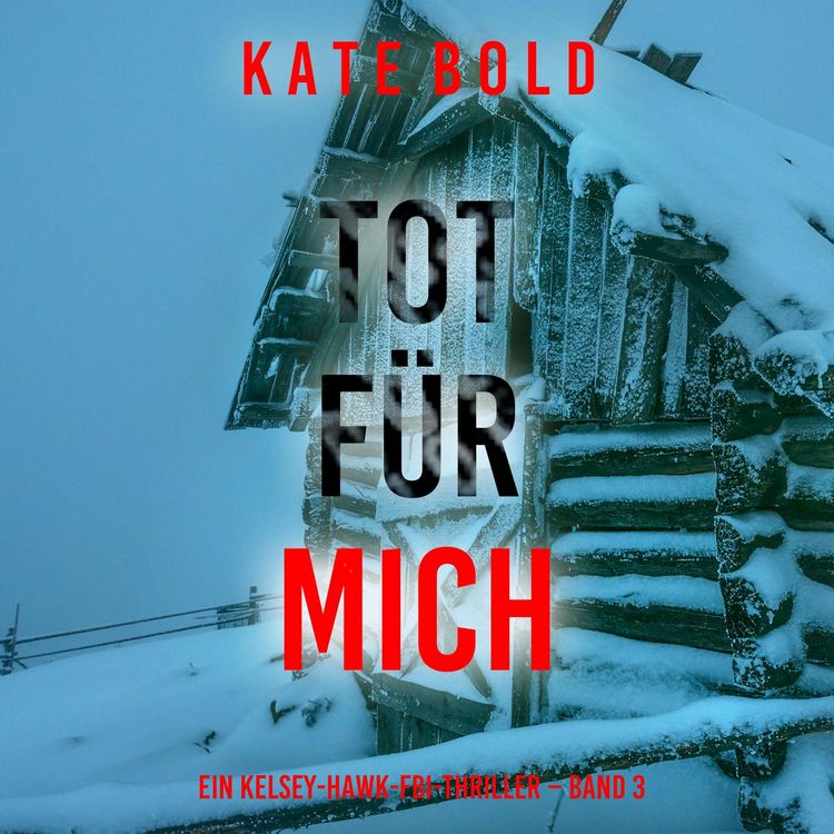 Produktbild: Tot f&uuml;r mich (Ein Kelsey-Hawk-FBI-Thriller &ndash; Band 3)