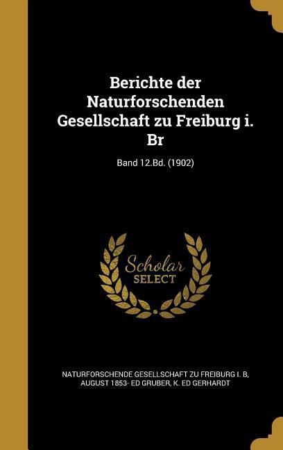 Produktbild: Berichte der Naturforschenden Gesellschaft zu Freiburg i. Br; Band 12.Bd. (1902)