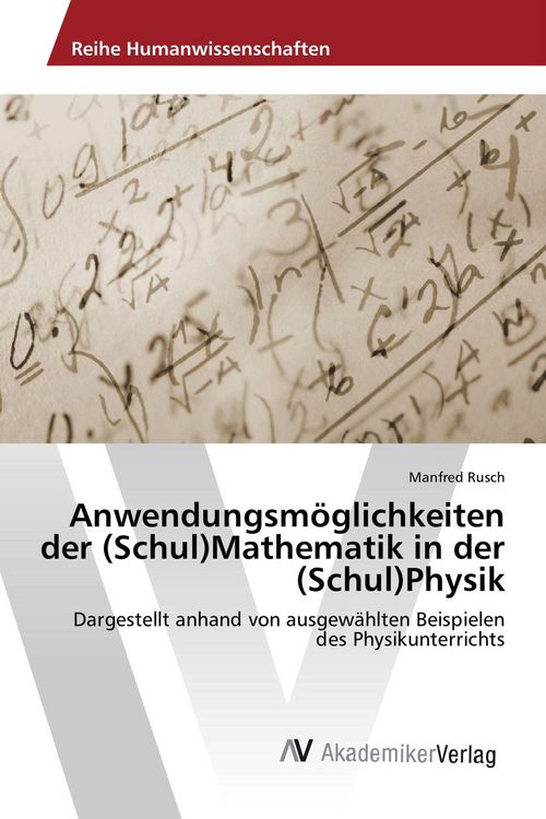 Produktbild: Anwendungsm&ouml;glichkeiten der (Schul)Mathematik in der (Schul)Physik