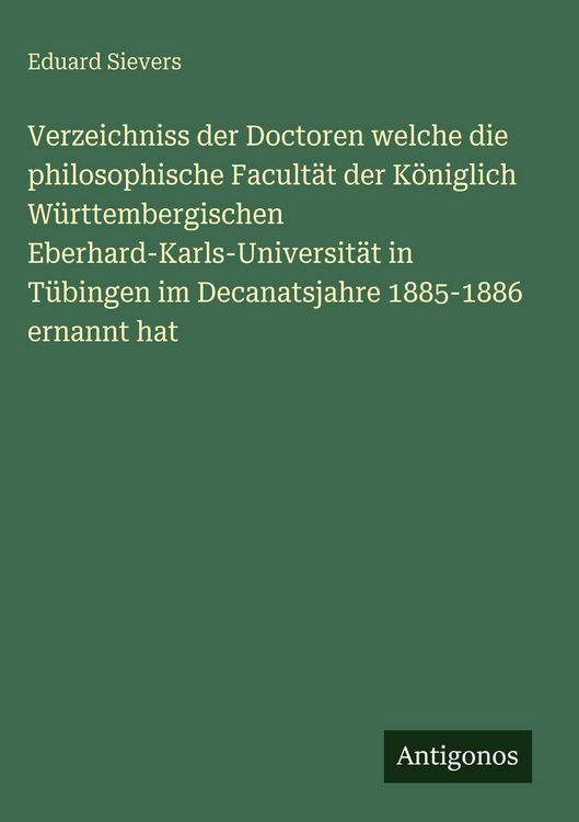 Produktbild: Verzeichniss der Doctoren welche die philosophische Facult&auml;t der K&ouml;niglich W&uuml;rttembergischen Eberhard-Karls-Universit&auml;t in T&uuml;bingen im Decanatsjahre 1