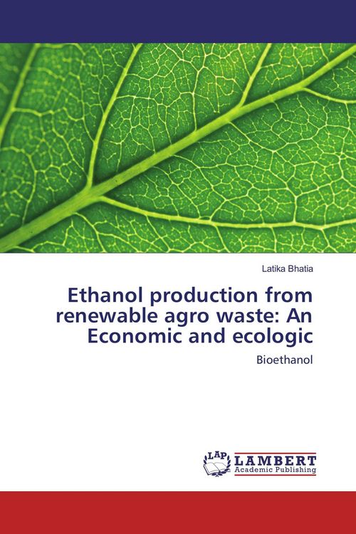 Produktbild: Ethanol production from renewable agro waste: An Economic and ecologic