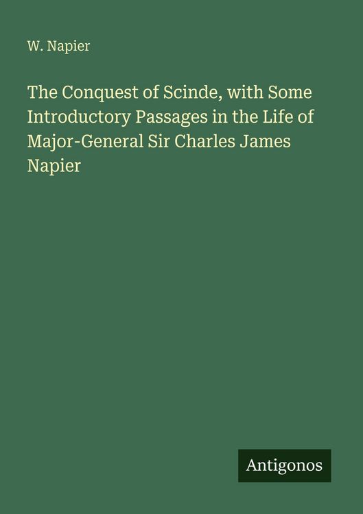 Produktbild: The Conquest of Scinde, with Some Introductory Passages in the Life of Major-General Sir Charles James Napier