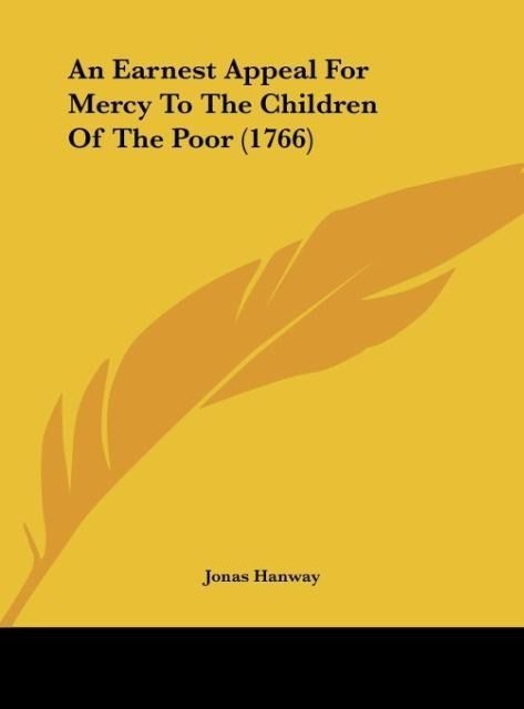 Produktbild: An Earnest Appeal For Mercy To The Children Of The Poor (1766)